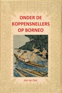 Jan Oost Onder de koppensnellers op Borneo -   (ISBN: 9789085485193)