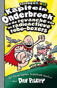 Dav Pilkey Kapitein Onderbroek en de revanche van de radioactieve robo-boxers -   (ISBN: 9789026167089)