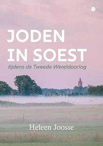 Heleen Joosse Joden in Soest tijdens de Tweede Wereldoorlog -   (ISBN: 9789464688375)