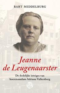 Bart Middelburg Jeanne de Leugenaarster -   (ISBN: 9789462972773)
