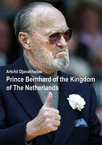 Artchil Djavakhadze Prince Bernhard of the Kingdom of the Netherlands -   (ISBN: 9789493299788)