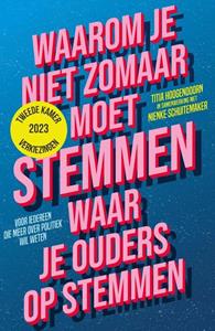 Nienke Schuitemaker, Titia Hoogendoorn Waarom je niet zomaar moet stemmen waar je ouders op stemmen - Tweede Kamerverkiezingen 2023 -   (ISBN: