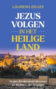 Lourens Geuze Jezus volgen in het Heilige Land -   (ISBN: 9789055606276)