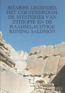 Bert Thurlings Bizarre legendes, het CO2-syndroom, de mysteries van Ethiopië en de raadselachtige koning Salamon -   (ISBN: 9789464870473)