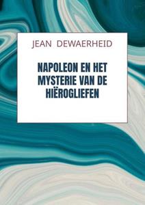 Jean Dewaerheid Napoleon en het Mysterie van de Hiërogliefen -   (ISBN: 9789464920420)