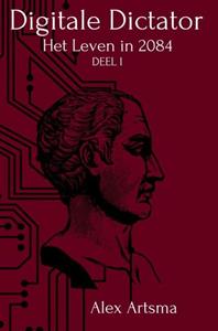 Alex Artsma De Digitale Dictator -   (ISBN: 9789403701844)