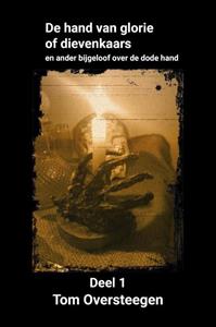 Tom Oversteegen De hand van glorie of dievenkaars -   (ISBN: 9789492247810)