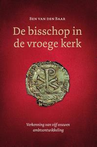 Ben van den Baar De bisschop in de vroege kerk -   (ISBN: 9789088973727)