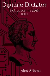 Alex Artsma De Digitale Dictator -   (ISBN: 9789403701851)