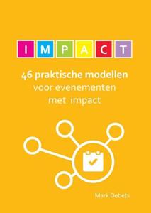 Mark Debets 46 Praktische Modellen Voor Evenementen Met Impact -   (ISBN: 9789464859447)