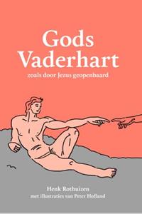 Henk Rothuizen Gods Vaderhart -   (ISBN: 9789083355030)