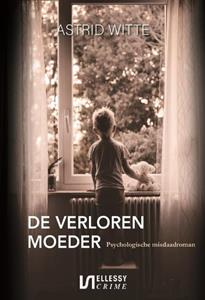 Astrid Witte De verloren moeder -   (ISBN: 9789464930535)