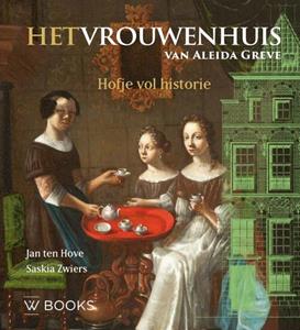 Jan ten Hove, Saskia Zwiers Het Vrouwenhuis van Aleida Greve -   (ISBN: 9789462585874)