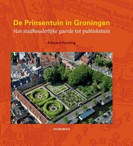 Edward Houting De Prinsentuin in Groningen -   (ISBN: 9789464711264)