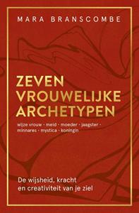 Mara Branscombe Zeven vrouwelijke archetypen -   (ISBN: 9789020220728)