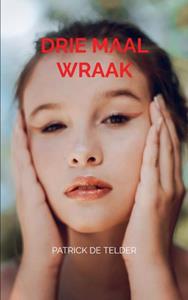 Patrick de Telder Drie Maal Wraak -   (ISBN: 9789464921434)