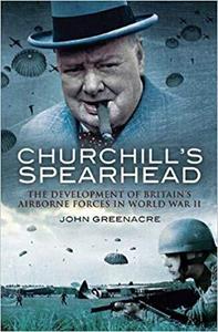 Greenacre, John William, Ph.D. Churchill's Spearhead -   (ISBN: 9781848842717)