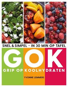 Yvonne Lemmers Grip op koolhydraten - snel & simpel, in 30 minuten op tafel -   (ISBN: 9789043931281)