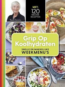 Yvonne Lemmers Grip op koolhydraten - snelle en makkelijke weekmenu's -   (ISBN: 9789043931298)