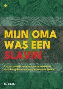 Bert Kalle Mijn oma was een slavin -   (ISBN: 9789464891720)