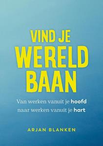 Arjan Blanken Vind je wereldbaan -   (ISBN: 9789493282285)