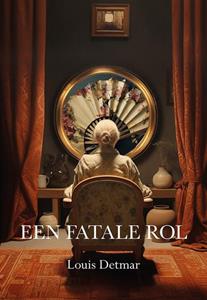 Louis A. Detmar Een fatale rol -   (ISBN: 9789463655668)