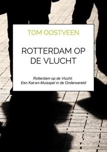 Tom Oostveen Rotterdam op de vlucht -   (ISBN: 9789464809268)