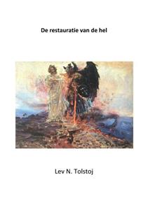 Lev N Tolstoj Restauratie van de hel -   (ISBN: 9789083058931)