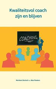 Alex Peeters & Marleen Devisch Kwaliteitsvol coach zijn en blijven -   (ISBN: 9789403703299)
