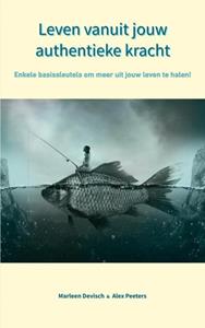 Alex Peeters & Marleen Devisch Leven vanuit jouw authentieke kracht -   (ISBN: 9789403703305)