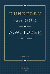 Aiden Wilson Tozer Hunkeren naar God -   (ISBN: 9789059991965)