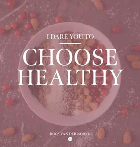 Roos van der Noord I dare you to choose healthy -   (ISBN: 9789464890181)