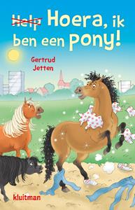 Gertrud Jetten Hoera, ik ben een pony! -   (ISBN: 9789020634938)