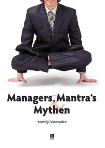 Matthijs Vermoolen Managers, Mantra's en Mythen -   (ISBN: 9789059724594)