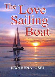 Joseph Kwabena Osei The love sailing boat -   (ISBN: 9789082394153)