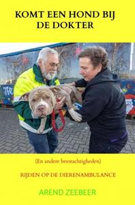 Arend Zeebeer Komt een hond bij de dokter en andere beestachtigheden -   (ISBN: 9789464807769)