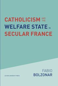 Fabio Bolzonar Catholicism and the Welfare State in Secular France -   (ISBN: 9789461665331)