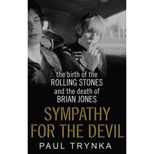 Random House Uk Sympathy For The Devil : The Birth Of The Rolling Stones And The Death Of Brian Jones - Paul Trynka