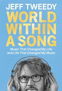 Veltman Distributie Import Books World Within A Song: Music That Changed My Life And Life That Changed My Music - Tweedy, Jeff