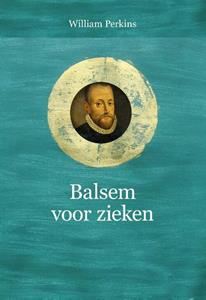 William Perkins Balsem voor zieken -   (ISBN: 9789033617928)