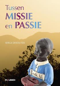 Serge Desouter Tussen missie en passie -   (ISBN: 9789493005259)