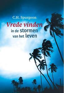 C.H. Spurgeon Vrede vinden in de stormen van het leven -   (ISBN: 9789402908541)
