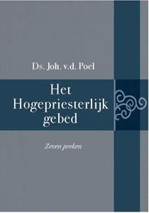 Ds. Joh. van der Poel Het Hogepriesterlijk gebed -   (ISBN: 9789402908640)