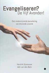Hendrik Koorevaar En Adri van den Berk Evangeliseren℃ De Vijf Avonden! -   (ISBN: 9789464894158)