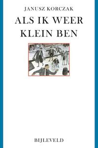 Janusz Korczak Als ik weer klein ben -   (ISBN: 9789061311096)