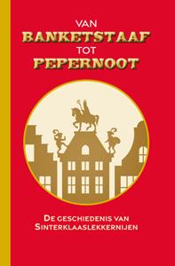 Antje Scheper Van banketstaaf tot pepernoot -   (ISBN: 9789492821263)