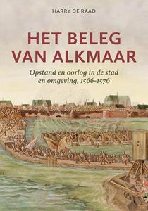 Harry de Raad Het beleg van Alkmaar -   (ISBN: 9789464550825)