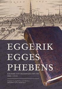 Eggerik Egges Phebens Kroniek van hetgeen is verricht in Friesland en vooral rond Groningen -   (ISBN: 9789464550887)