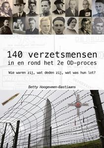 Betty Hoogeveen-Bastiaans 140 verzetsmensen in en rond het 2e OD-proces -   (ISBN: 9789090375656)