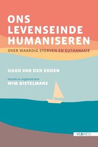 Hugo van den Enden, Wim Distelmans Ons levenseinde humaniseren -   (ISBN: 9789461175199)